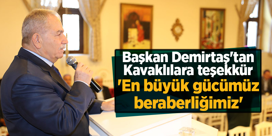 Başkan Demirtaş'tan Kavaklılara teşekkür