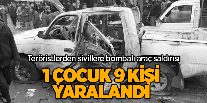 Teröristlerden sivillere bombalı araç saldırısı