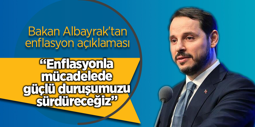 Bakan Albayrak'tan enflasyon açıklaması