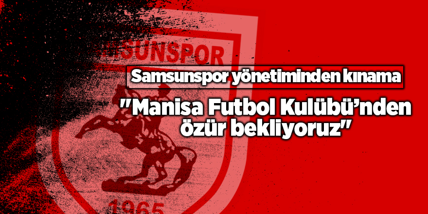 Samsunspor yönetiminden kınama