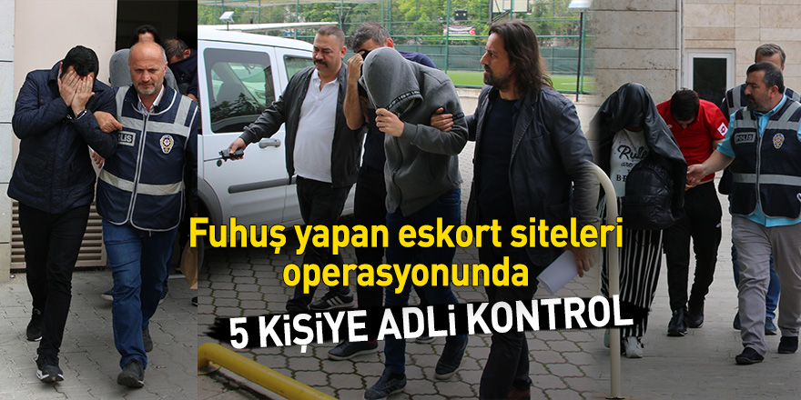 Samsun'da eskort siteleri operasyonunda 5 kişiye adli kontrol