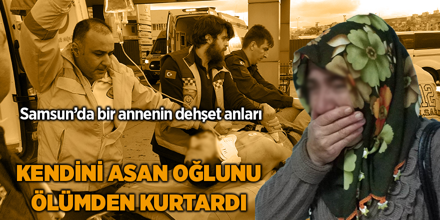 Kendini asan oğlunu ölümden kurtardı