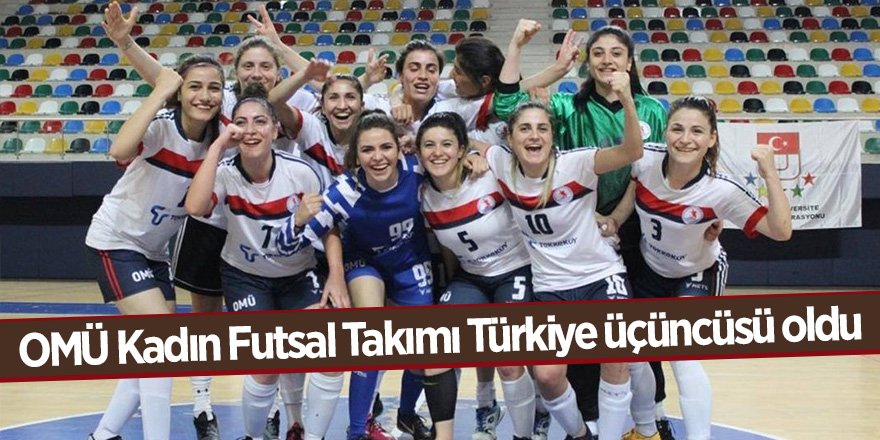 OMÜ Kadın Futsal Takımı Türkiye üçüncüsü oldu