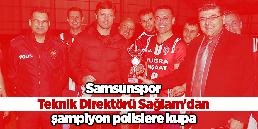 Samsunspor Teknik Direktörü Sağlam'dan şampiyon polislere kupa