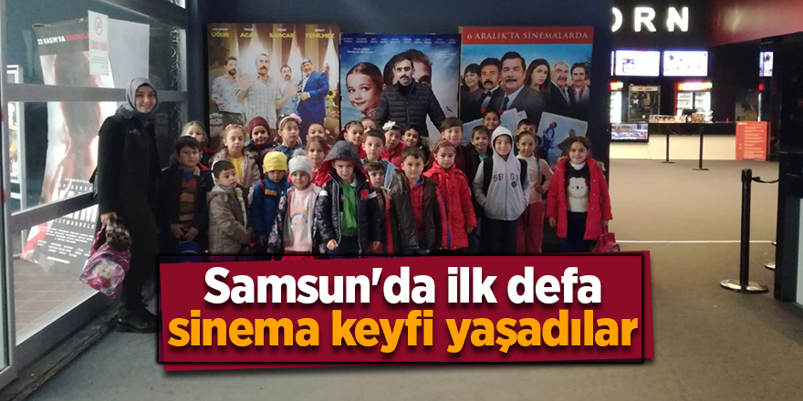 Samsun'da ilk defa sinema keyfi yaşadılar