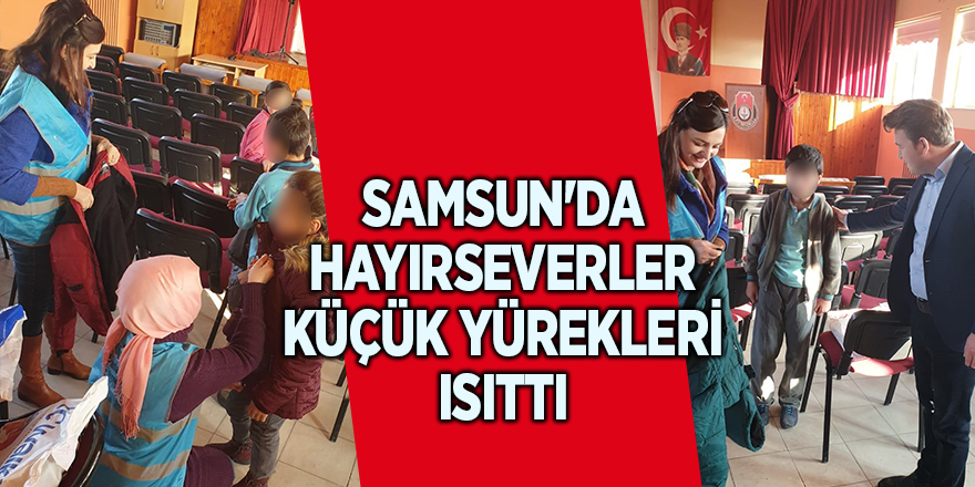 Samsun'da hayırseverler küçük yürekleri ısıttı