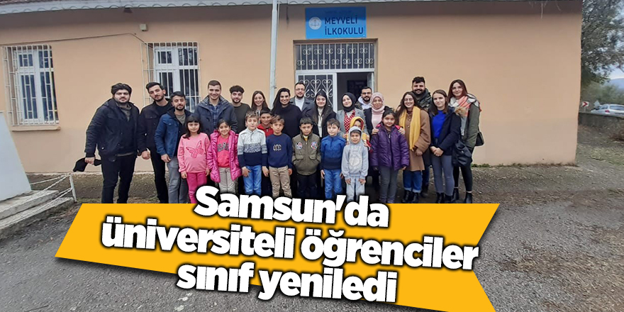 Samsun'da üniversiteli öğrenciler sınıf yeniledi