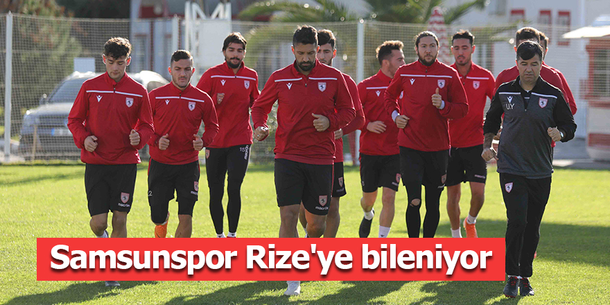 Samsunspor Rize'ye bileniyor