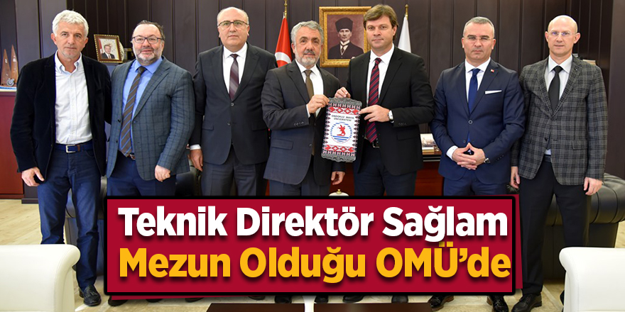 Teknik Direktör Sağlam Mezun Olduğu OMÜ’de