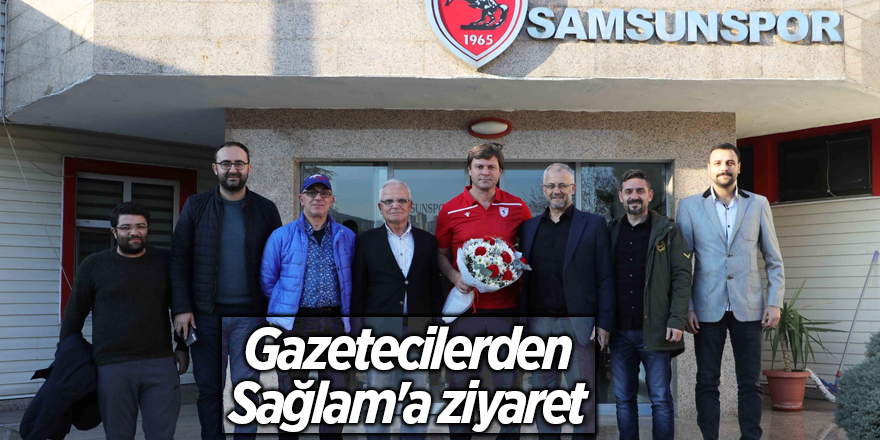 Gazetecilerden Sağlam'a ziyaret