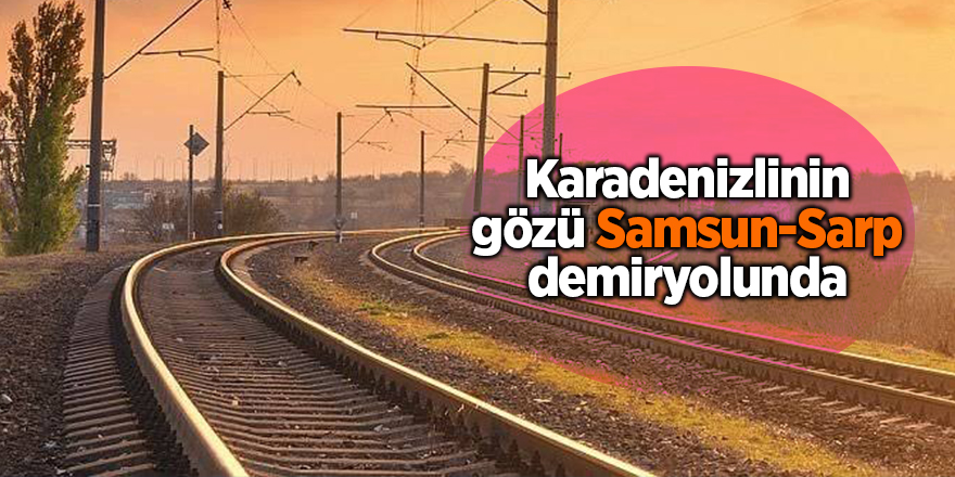 Karadeniz demiryolu istiyor