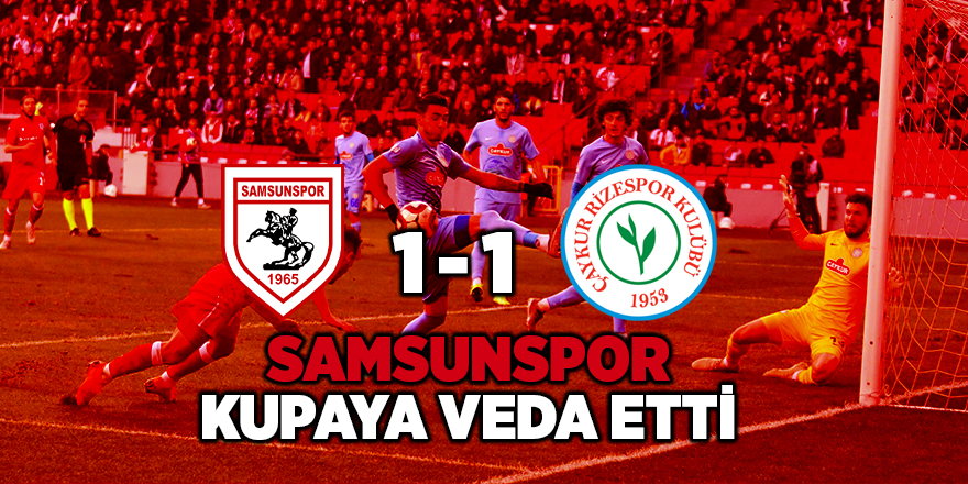 Samsunspor kupaya veda etti