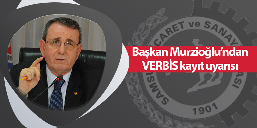 Başkan Murzioğlu’ndan VERBİS kayıt uyarısı