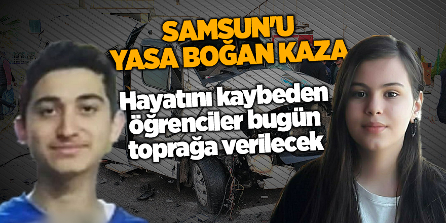 Hayatını kaybeden öğrenciler  bugün toprağa verilecek