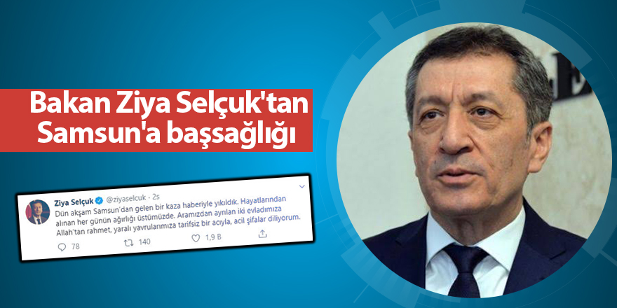 Bakan Ziya Selçuk'tan Samsun'a başsağlığı