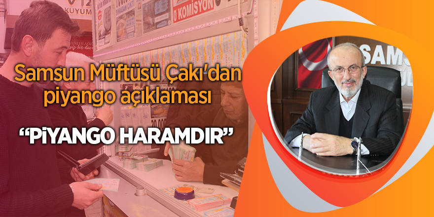 Samsun Müftüsü Çakı'dan piyango açıklaması