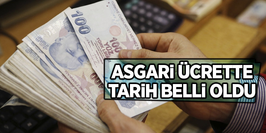 Asgari ücrette tarih belli oldu