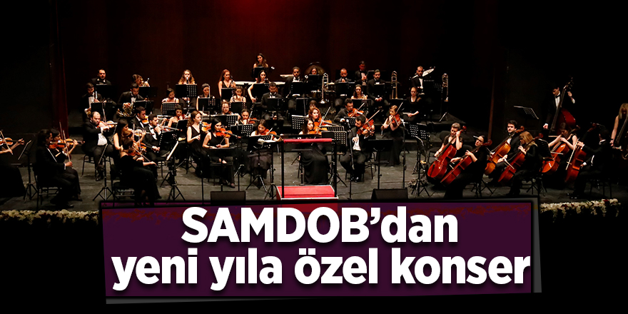 SAMDOB’dan yeni yıla özel konser