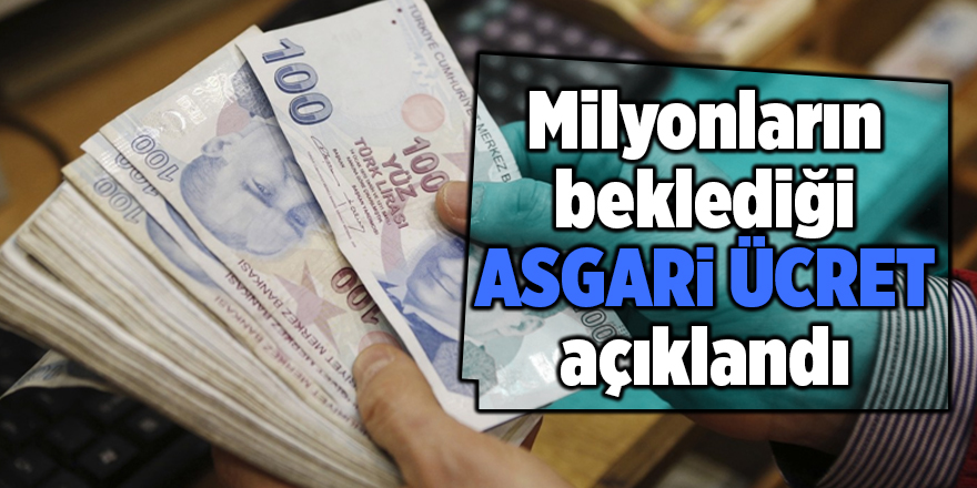 Milyonların beklediği asgari ücret açıklandı