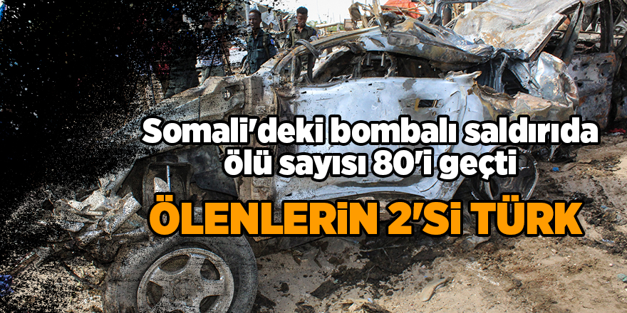 Somali'deki bombalı saldırıda ölü sayısı 80'i geçti