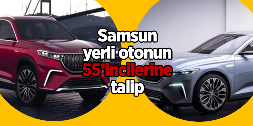 Samsun yerli otonun 55’incilerine talip