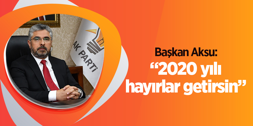 Başkan Aksu'dan yeni yıl mesajı