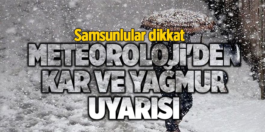 Meteoroloji'den kar ve yağmur uyarısı