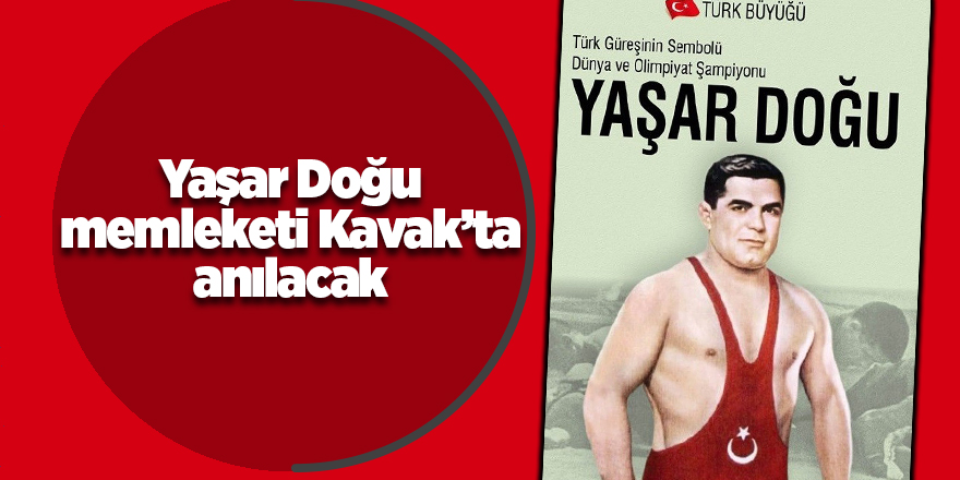 Yaşar Doğu memleketi Kavak’ta anılacak