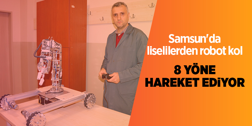 Samsun'da liselilerden robot kol