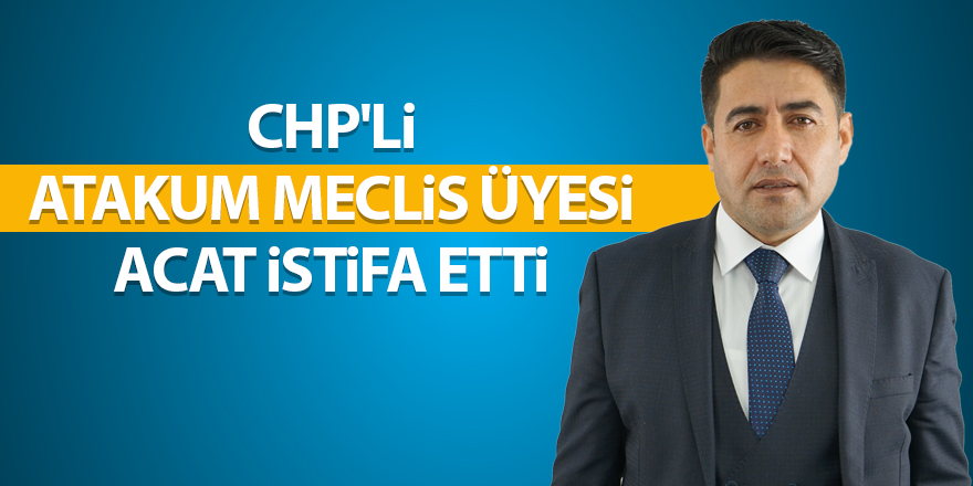 CHP'li Acat: Partim bana sahip çıkmadı