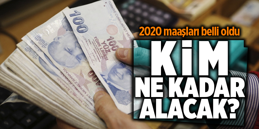 2020 maaşları belli oldu