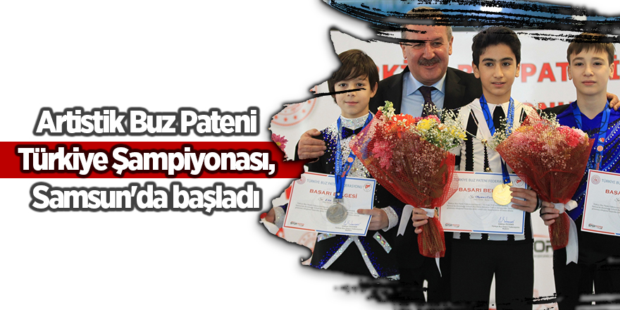 Artistik Buz Pateni Türkiye Şampiyonası, Samsun'da başladı