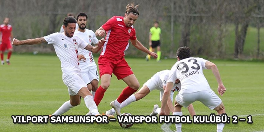 YILPORT SAMSUNSPOR – VANSPOR FUTBOL KULÜBÜ: 2 – 1