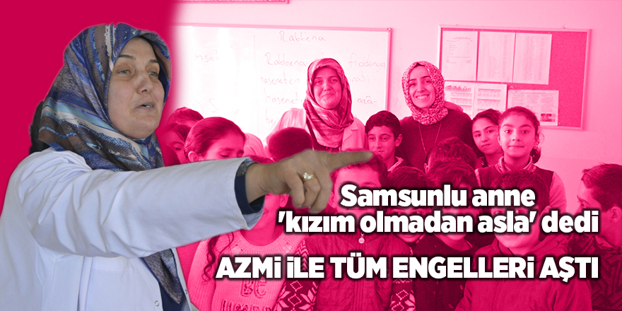 Samsunlu Nahide Kırbaş 48 yaşında öğretmen oldu