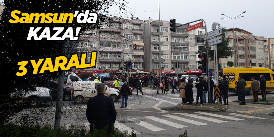 Samsun'da kaza: 3 yaralı