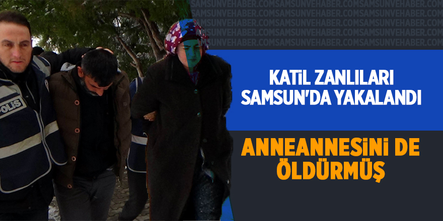 Katil zanlıları Samsun'da yakalandı