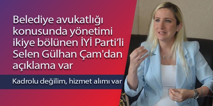 Selen Gülhan Çam'dan belediye avukatlığı haberlerine cevap