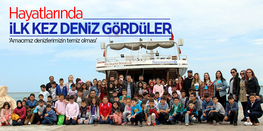 Hayatlarında ilk kez deniz gördüler 