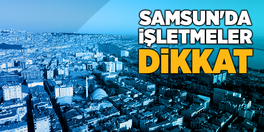 Samsun Sanayi ve Teknoloji İl Müdürlüğü'nden önemli uyarı