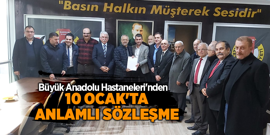 Büyük Anadolu Hastaneleri'nden 10 Ocak'ta anlamlı sözleşme