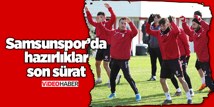 Samsunspor hazırlıklarını sürdürdü