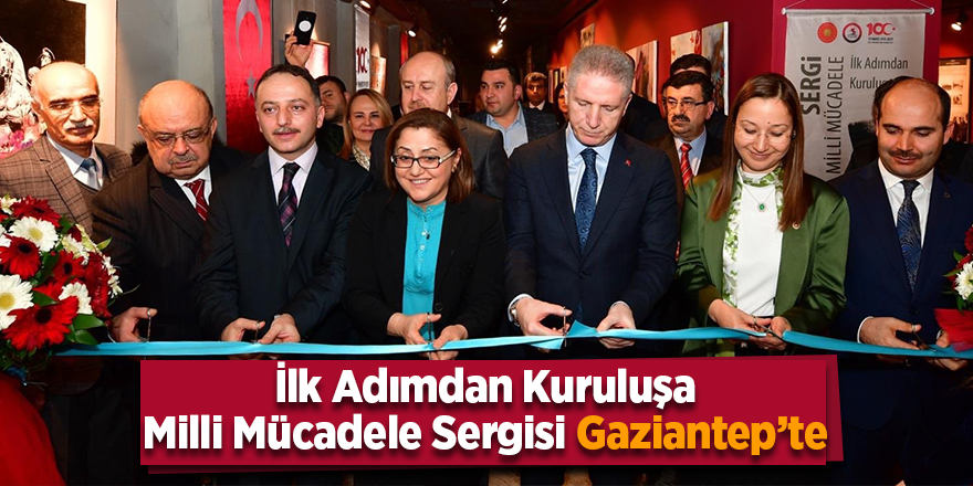 İlk Adımdan Kuruluşa Milli Mücadele Sergisi Gaziantep’te