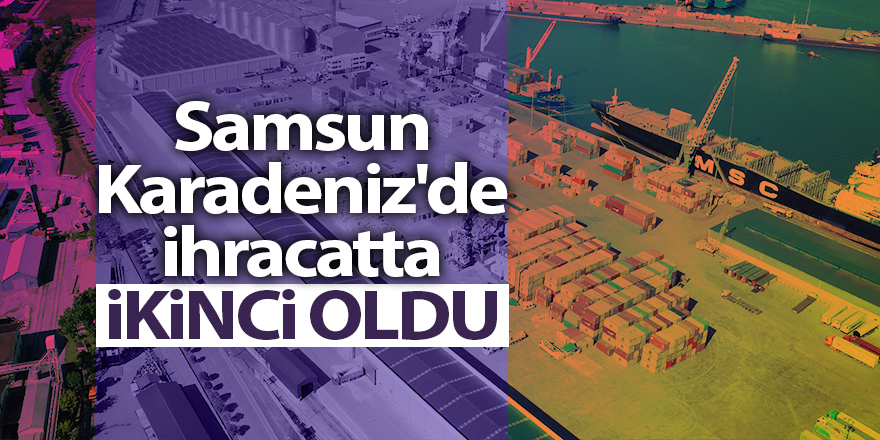 Samsun Karadeniz'de ihracatta ikinci oldu