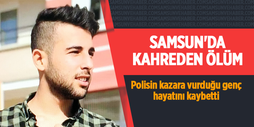 Samsun'da kahreden ölüm