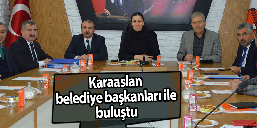 Karaaslan belediye başkanları ile buluştu