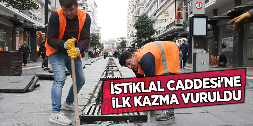 İstiklal Caddesi'ne ilk kazma vuruldu