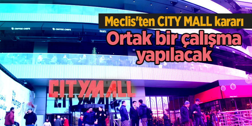 Meclis'ten City Mall kararı