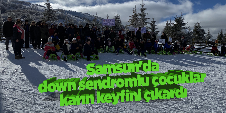 Samsun'da down sendromlu çocuklar karın keyfini çıkardı