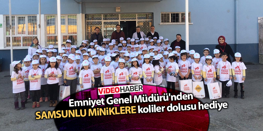 Emniyet Genel Müdürü'nden Samsunlu miniklere koliler dolusu hediye