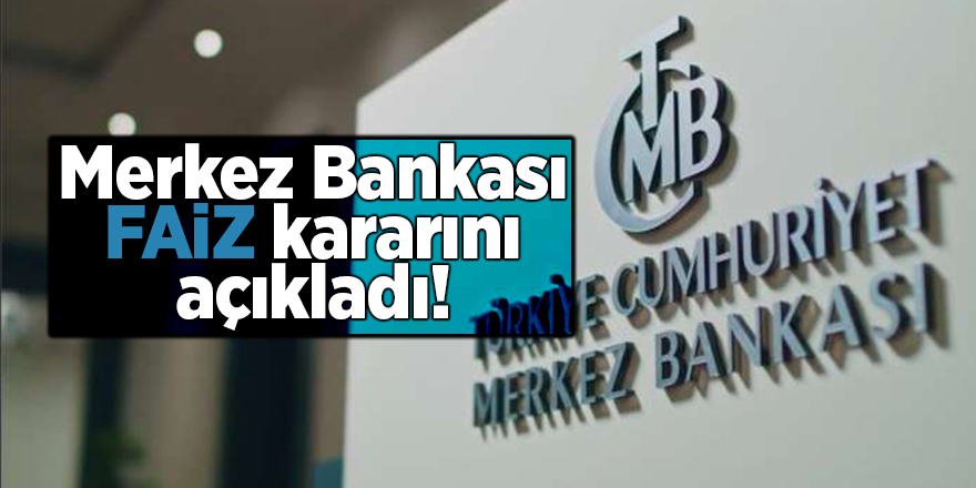 Merkez Bankası faiz kararını açıkladı!